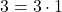 3 = 3 \cdot 1