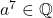 a^7 \in \mathbb{Q}