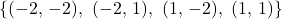 \[\{(-2,\,-2),\ (-2,\,1),\ (1,\,-2),\ (1,\,1)\}\]