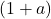 (1+a)